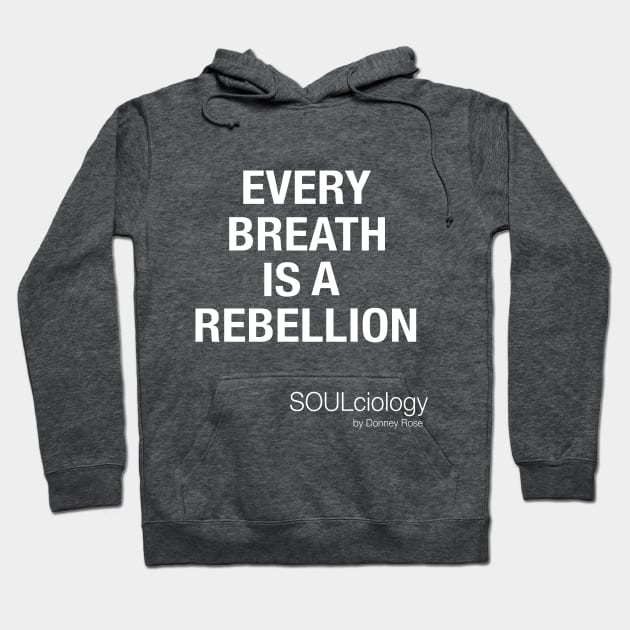 Breathe Rebellion Hoodie by DR1980